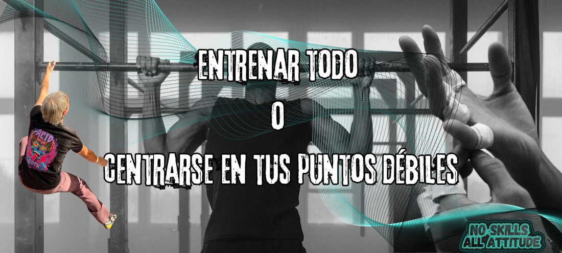 ¿Es mejor entrenar todo o centrarse en los puntos débiles en escalada y boulder?